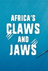 Africa’s Claws and Jaws Africa's Claws and Jaws