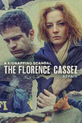 Bê bối bắt cóc: Vụ án Florence Cassez A Kidnapping Scandal: The Florence Cassez Affair