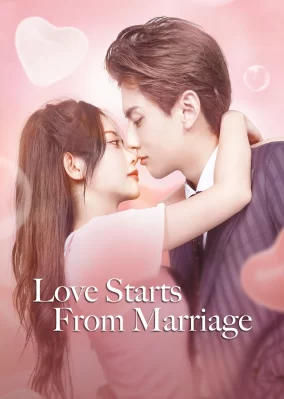 Cưới Trước Yêu Sau Love Start From Marriage