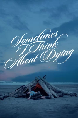Đôi Lúc Tôi Nghĩ Về Cái Chết Sometimes I Think About Dying