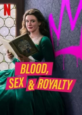 Máu, tình dục và hoàng tộc Blood, Sex & Royalty