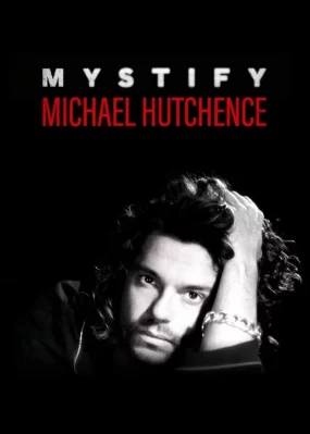 Mystify: Michael Hutchence Mystify: Michael Hutchence