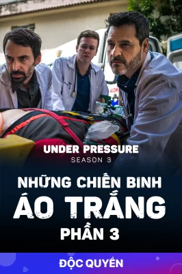 Những Chiến Binh Áo Trắng (Phần 3) Under Pressure (Season 3)