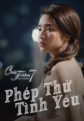 Phép Thử Tình Yêu Club Friday The Series 7: Love Test