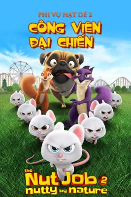 Phi Vụ Hạt Dẻ 2: Công Viên Đại Chiến The Nut Job 2
