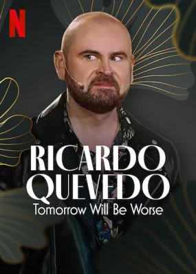 Ricardo Quevedo: Ngày mai sẽ tồi tệ hơn Ricardo Quevedo: Tomorrow Will Be Worse