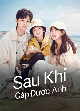 Sau Khi Gặp Được Anh Since I Met U