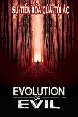 Sự Tiến Hóa Của Tội Ác Evolution of Evil