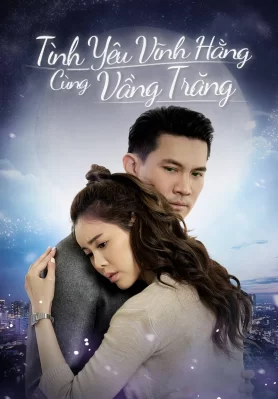 Tình Yêu Vĩnh Hằng Cùng Vầng Trăng Love Under The Moonlight