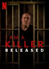 TÔI LÀ KẺ SÁT NHÂN: SAU PHÓNG THÍCH I AM A KILLER: RELEASED