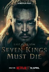 Cái chết của bảy vị vua The Last Kingdom: Seven Kings Must Die
