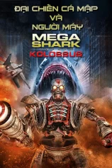 Đại Chiến Cá Mập Và Người Máy MegaShark vs Kolossus