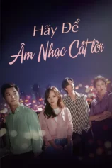 Để Âm Nhạc Cất Lời I Wanna Hear Your Song