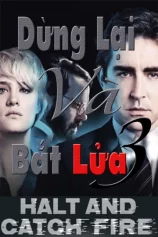 Dừng Lại Và Bắt Lửa (Phần 3) Halt And Catch Fire (Season 3)