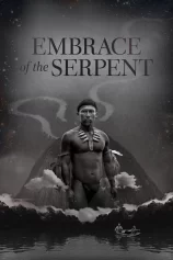 Embrace of the Serpent Embrace of the Serpent