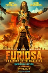 Furiosa: Câu Chuyện Từ Max Điên Furiosa: A Mad Max Saga