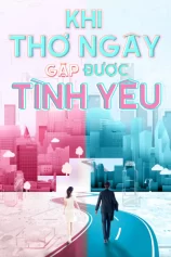 Khi Thơ Ngây Gặp Được Tình Yêu Really Meet Love That Day 