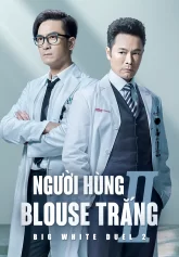 Người Hùng Blouse Trắng 2 Big White Duel 2