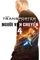 Người Vận Chuyển 4 The Transporter Refueled