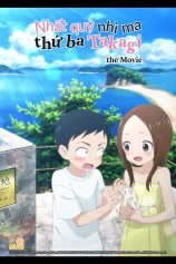Nhất Quỷ Nhì Ma, Thứ Ba Takagi – Movie 劇場版 からかい上手の高木さん