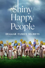 Shiny Happy People: Duggar Family Secrets Shiny Happy People: Duggar Family Secrets