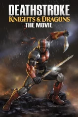 Siêu Sát Thủ Và Rồng Deathstroke: Knights and Dragons - The Movie