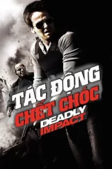 Tác Động Chết Chóc Deadly Impact