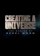 Tạo nên một vũ trụ – Hậu trường Rebel Moon Creating a Universe - The Making of Rebel Moon