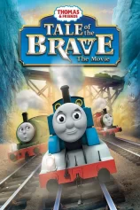 Thomas & Friends: Tale of the Brave: The Movie Thomas & Friends: Tale of the Brave: The Movie