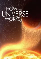 Vũ trụ hoạt động như thế nào (Phần 3) How the Universe Works (Season 3)