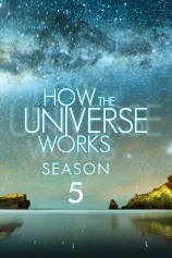 Vũ trụ hoạt động như thế nào (Phần 5) How the Universe Works (Season 5)