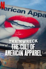 Thảm Họa Toàn Tập: Sự Sùng Bái American Apparel Trainwreck: The Cult of American Apparel