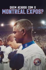 Ai đã đánh bại Montreal Expos? Who Killed the Montreal Expos?