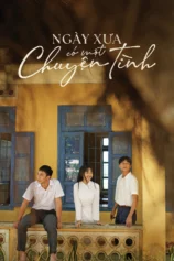 Ngày Xưa Có Một Chuyện Tình Once Upon A Love Story