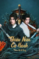 Thiếu Niên Ca Hành : Thiên Hạ Vô Song The Blood of Youth: Quest of Heroic Hearts